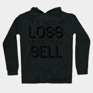 It's not a LOSS until you SELL - Wallstreetbets Hoodie